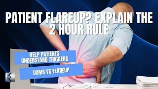 Patient Flared Up? Know the 2 Hour Rule