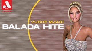 BALADA HITE - VUSHE MJAKI