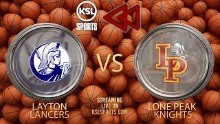 Rewind - Layton @ Lone Peak (Boys Basketball) {12-10-24}