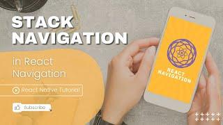 Getting Started with React Navigation 6 | Stack Navigator Tutorial