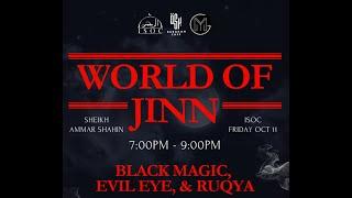 World of Jinn: Black Magic, Evil Eye, & Ruqya with Sheikh Ammar Shahin