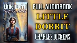 "Little Dorrit" by Charles Dickens (Part 1 of 2) | Full Audiobook