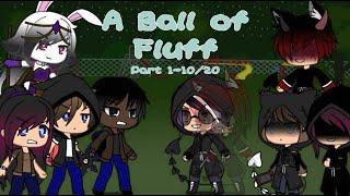 A Ball of Fluff | Parts 1-10/20 | Earth