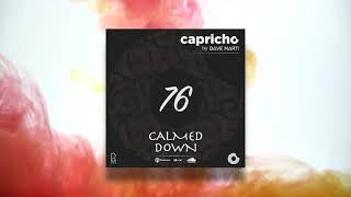 CAPRICHO "Calmed Down" 76 | Podcast by Dave Marti | Deep House, Chillout, Organic House