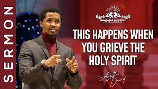 STOP GRIEVING THE HOLY SPIRIT | APOSTLE DAVID SERMON