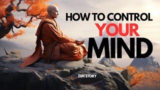 How To Control Your Mind - Zen Story | Wisdom Insights | Intentional Living