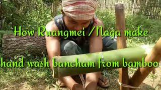 how Ruangmei Naga /make hand wash/bancham from Bamboo Aching Gangmei TV
