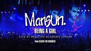 BEING A GIRL (Brixton Academy 23/10/98).  From Mansun's 'Closed for Business' 25 disc box set.