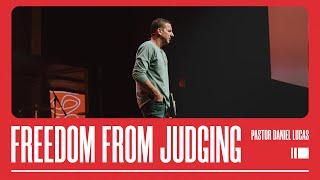 Freedom From Judging | Pastor Daniel Lucas | Better Life Church