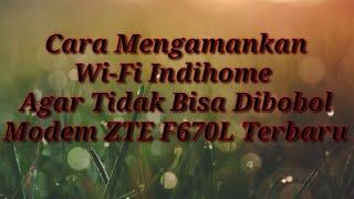 Cara Mengamankan Wi-Fi Indihome Agar Tidak Dibobol ZTE F670L..‼️