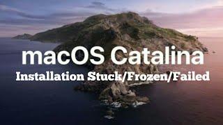 macOS Catalina Installation Stuck/Frozen/Failed (Fixed)