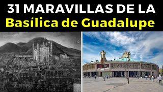 31 MARAVILLAS HISTÓRICAS de la Basílica de Guadalupe