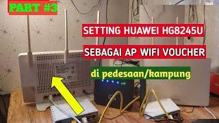 Part 3 : Cara Setting Modem Huawei HG8245U Sebagai Ap Hotspot Wifi Pedesaan