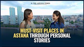 Must-Visit Places in Astana Through Personal Stories