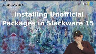 Slackware 15 - Installing Additional Software, DEs and WMs