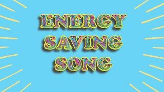 ENERGY SAVING SONG (TURN IT OFF)