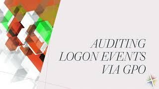 Auditing Logon Events via GPO