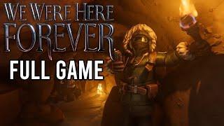 We Were Here Forever (FULL GAME)