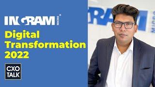 Ingram Micro Chief Digital Officer (CDO) Sanjib Sahoo on Digital Transformation - CXOTalk #739