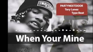 PartyNextDoor - When Your Mine ft Tory Lanez (Type Beat) - Prod Roc Legion