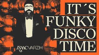 IT´S FUNKY DISCO TIME MIX by ISAAC VARZIM