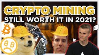 Is Crypto Mining still WORTH IT in 2021 ??