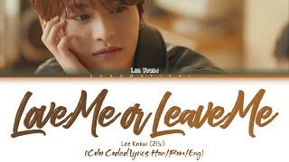 Lee Know "Love Me or Leave Me" Lyrics (리노 "Love Me or Leave Me" 가사) (Color Coded Lyrics)