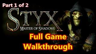 Styx Master of Shadows - Full Game Walkthrough and Longplay (1 of 2) | Shadow, Mercy, Thief