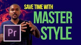 ADOBE PREMIERE TUTORIAL - MASTER STYLE