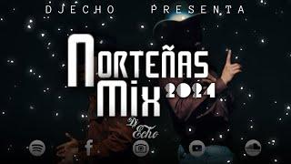 Norteñas Nuevas Para Bailar Mix 2024 - Dj Echo