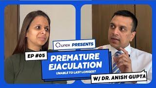 EP5: Premature Ejaculation - Unable to last longer? Qurex Podcast #DecodingSexualHealth with Shailja