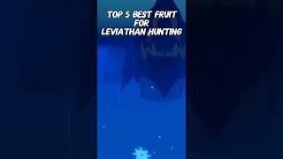 Top 5 Best Fruits For Leviathan Hunting In Blox Fruits!  #bloxfruits #bloxfruit