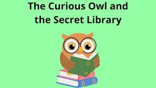 The Curious Owl and the Secret Library #fable