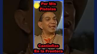 04 - Por mis pistolas Cantinflas es Cuestionado por la Migra