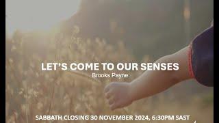 Lets come to our senses - Brooks Payne 2024-11-30 Sabbath Closing