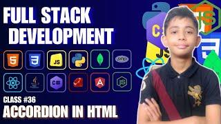 Accordion In Html {Full Stack Web Development Full Course From Scratch} Class #36