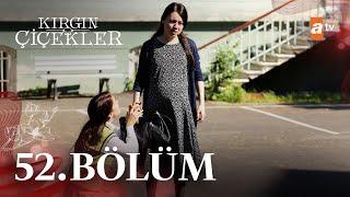 Kırgın Çiçekler 52. Bölüm - atv