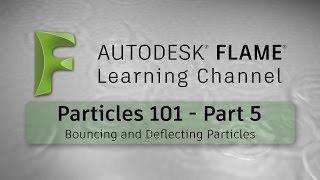 Particles 101 - Part 5 - Bouncing and Deflecting Particles - Flame 2017