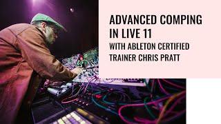Advanced Comping in Live 11 with Ableton Certified Trainer Chris Pratt