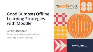 Good (almost) offline learning strategies with Moodle | MoodleMoot Global 2023