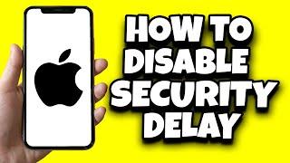 How To Disable Security Delay On iPhone (Step By Step)