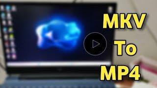 Mkv To Mp4 Converter Pc | Mkv File Ko Mp4 Me Kaise Convert Kare