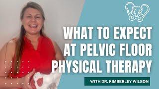 What to Expect at Pelvic Floor Physical Therapy