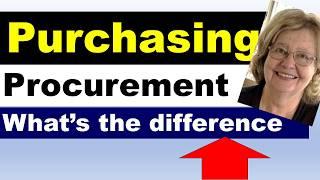 Procurement vs Purchasing | Key differences between procurement and purchasing