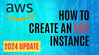 How to Create an EC2 Instance in AWS in 2024