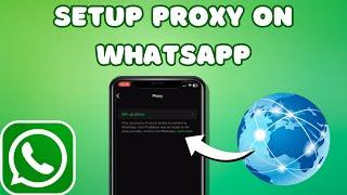 How to Setup Proxy Settings on WhatsApp