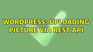 Wordpress: Uploading picture via REST API