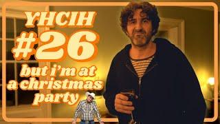 YHCIH AT A CHRISTMAS PARTY | Mark Watson | YHCIH E26