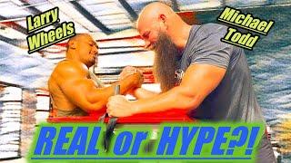 LARRY WHEELS ARMWRESTLING *REAL OR HYPE? [ Monster Michael Todd Tells All! ]