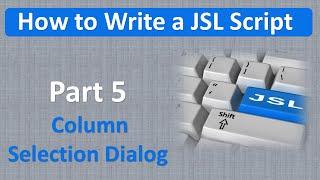 JSL Decoded: How to Write a JSL Script. Part 5.
